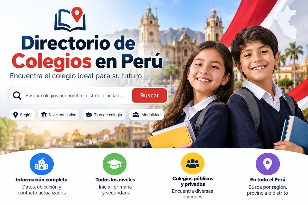 Directorio de Colegios en Perú: encuentra el colegio ideal por región, nivel educativo y tipo de colegio